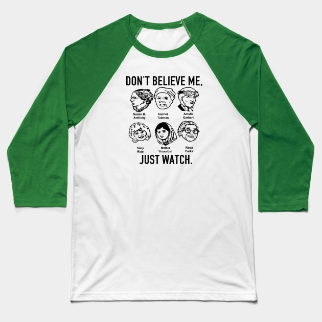 don't believe me just watch Baseball T-Shirt by TomSchulze